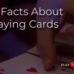 10 Mind-Blowing Facts about Playing Cards