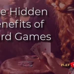 The Hidden Benefits of Card Games